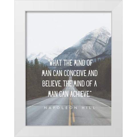 Napolean Hill Quote: Conceive and Believe White Modern Wood Framed Art Print by ArtsyQuotes