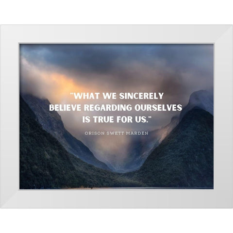 Orison Swett Marden Quote: Sincerely Believe White Modern Wood Framed Art Print by ArtsyQuotes