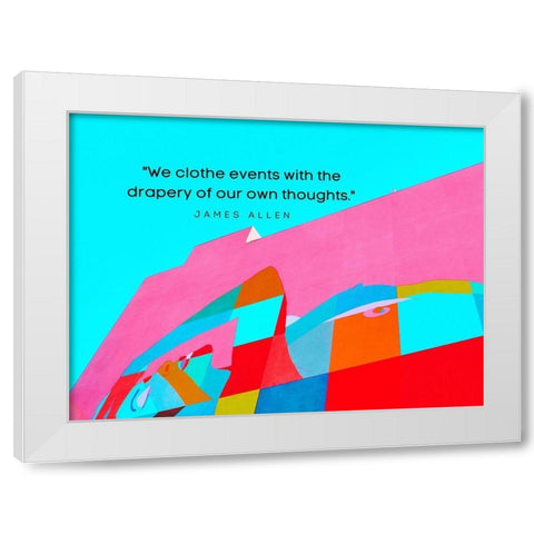 James Allen Quote: Our Thoughts White Modern Wood Framed Art Print by ArtsyQuotes