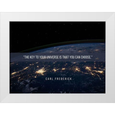 Carl Frederick Quote: You Can Choose White Modern Wood Framed Art Print by ArtsyQuotes