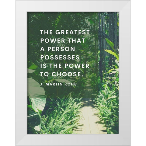 J. Martin Kohe Quote: Power to Choose White Modern Wood Framed Art Print by ArtsyQuotes