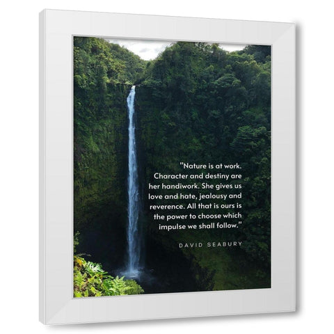 David Seabury Quote: Nature is at Work White Modern Wood Framed Art Print by ArtsyQuotes