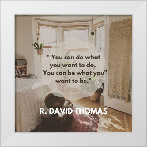 R. David Thomas Quote: Do What You Want White Modern Wood Framed Art Print by ArtsyQuotes