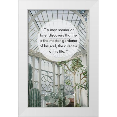 James Allen Quote: Director of His Life White Modern Wood Framed Art Print by ArtsyQuotes