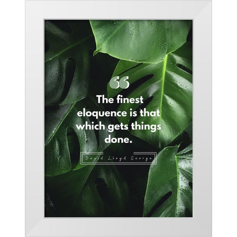 David Lloyd George Quote: Finest Eloquence White Modern Wood Framed Art Print by ArtsyQuotes