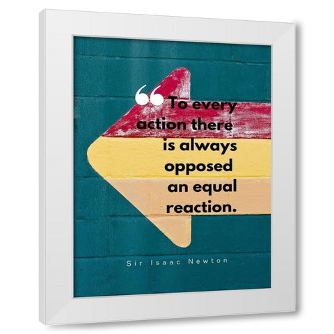 Sir Isaac Newton Quote: Equal Reaction White Modern Wood Framed Art Print by ArtsyQuotes