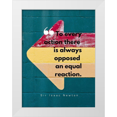 Sir Isaac Newton Quote: Equal Reaction White Modern Wood Framed Art Print by ArtsyQuotes