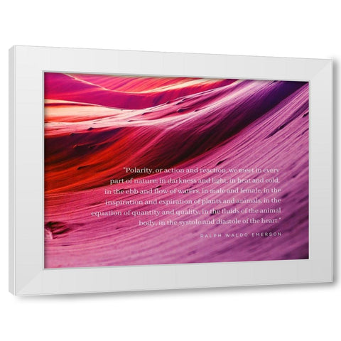 Ralph Waldo Emerson Quote: Polarity White Modern Wood Framed Art Print by ArtsyQuotes
