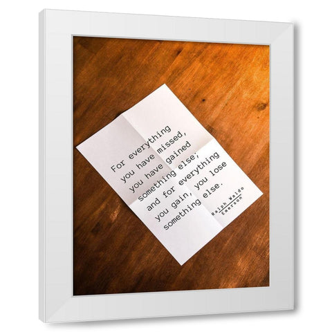 Ralph Waldo Emerson Quote: Everything You Gain White Modern Wood Framed Art Print by ArtsyQuotes