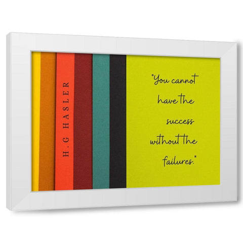 H.G Hasler Quote: Success without Failures White Modern Wood Framed Art Print by ArtsyQuotes
