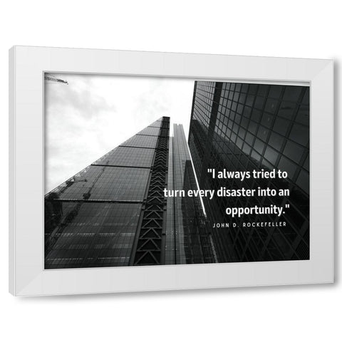 John D. Rockefeller Quote: Every Disaster White Modern Wood Framed Art Print by ArtsyQuotes