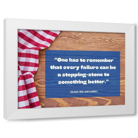 Colonel Harland Sanders Quote: Every Failure White Modern Wood Framed Art Print by ArtsyQuotes