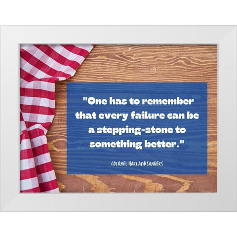 Colonel Harland Sanders Quote: Every Failure White Modern Wood Framed Art Print by ArtsyQuotes