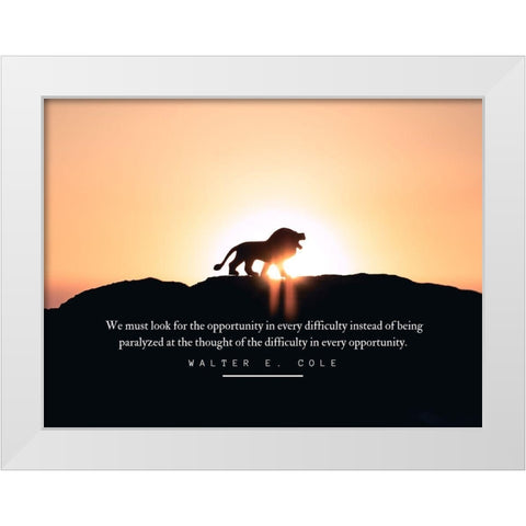 Walter E. Cole Quote: Opportunity White Modern Wood Framed Art Print by ArtsyQuotes