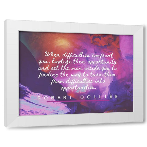 Robert Collier Quote: Difficulties White Modern Wood Framed Art Print by ArtsyQuotes