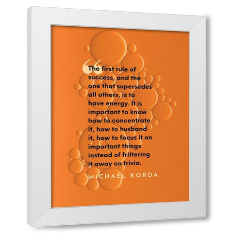 Michael Korda Quote: The First Rule of Success White Modern Wood Framed Art Print by ArtsyQuotes