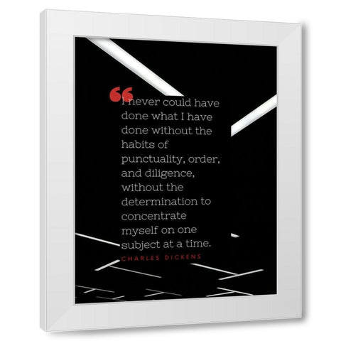 Charles Dickens Quote: Habits of Punctuality White Modern Wood Framed Art Print by ArtsyQuotes