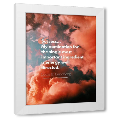 Louis B. Lundborg Quote: Success White Modern Wood Framed Art Print by ArtsyQuotes