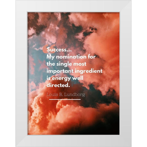 Louis B. Lundborg Quote: Success White Modern Wood Framed Art Print by ArtsyQuotes