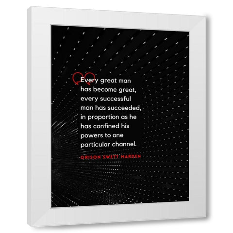 Orison Swett Marden Quote: Every Great Man White Modern Wood Framed Art Print by ArtsyQuotes