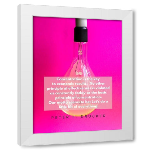 Peter F. Drucker Quote: Concentration White Modern Wood Framed Art Print by ArtsyQuotes