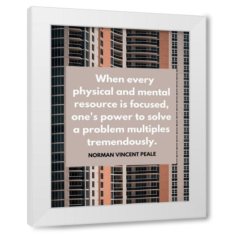Norman Vincent Peale Quote: Focused White Modern Wood Framed Art Print by ArtsyQuotes