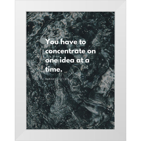 Robert Collier Quote: Concentrate White Modern Wood Framed Art Print by ArtsyQuotes