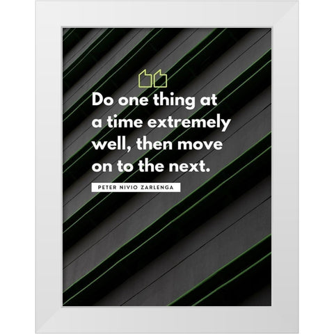 Peter Nivio Zarlenga Quote: Do One Thing White Modern Wood Framed Art Print by ArtsyQuotes