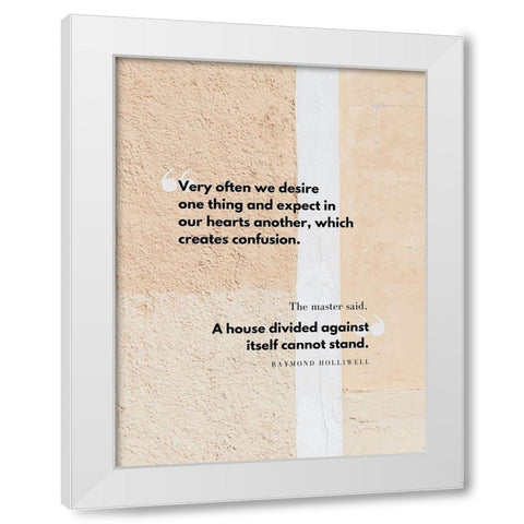 Raymond Holliwell Quote: We Desire White Modern Wood Framed Art Print by ArtsyQuotes