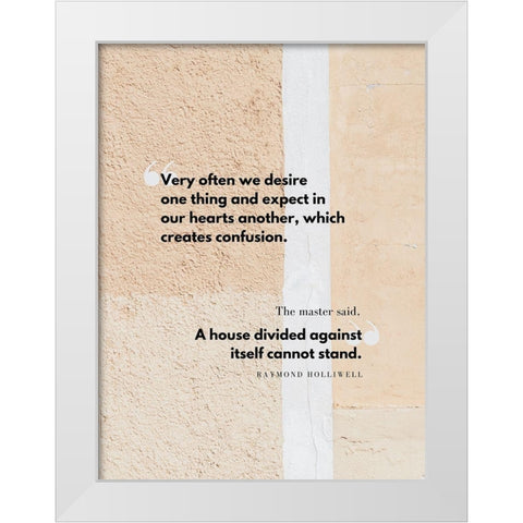 Raymond Holliwell Quote: We Desire White Modern Wood Framed Art Print by ArtsyQuotes