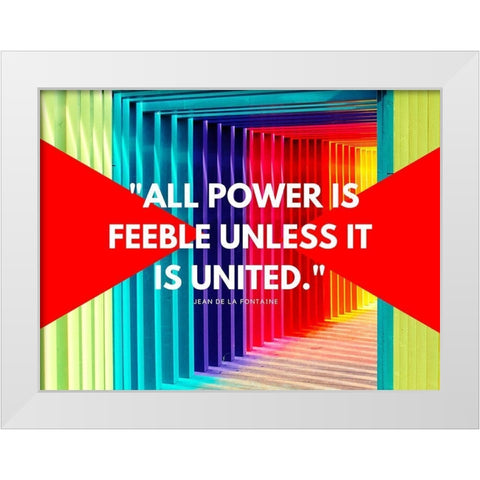 Jean De La Fontaine Quote: All Power White Modern Wood Framed Art Print by ArtsyQuotes