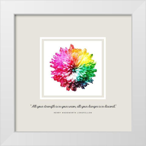 Henry Wadsworth Longfellow Quote: Strength in Your Union White Modern Wood Framed Art Print by ArtsyQuotes