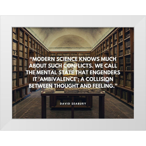 David Seabury Quote: Modern Science White Modern Wood Framed Art Print by ArtsyQuotes