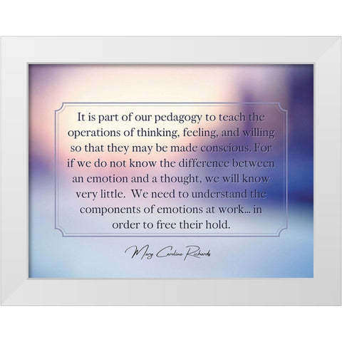 Mary Caroline Richards Quote: Operations of Thinking White Modern Wood Framed Art Print by ArtsyQuotes