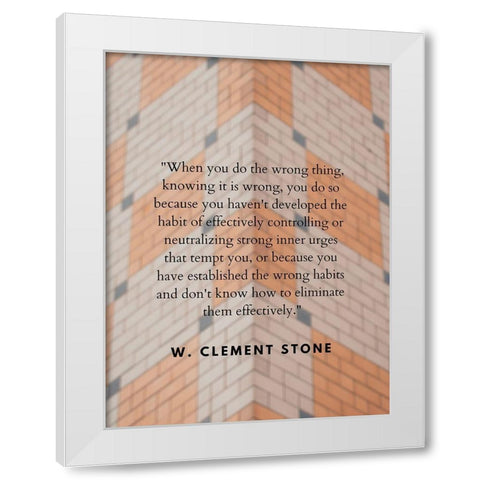 W. Clement Stone Quote: Wrong Thing White Modern Wood Framed Art Print by ArtsyQuotes