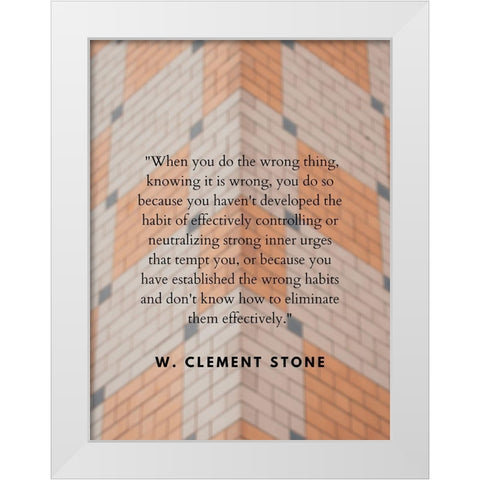 W. Clement Stone Quote: Wrong Thing White Modern Wood Framed Art Print by ArtsyQuotes