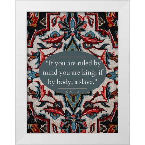 Cato Quote: Ruled by Mind White Modern Wood Framed Art Print by ArtsyQuotes