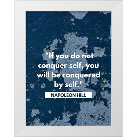 Napoleon Hill Quote: Conquered by Self White Modern Wood Framed Art Print by ArtsyQuotes