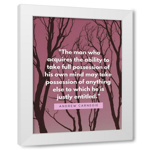 Andrew Carnegie Quote: Possession White Modern Wood Framed Art Print by ArtsyQuotes