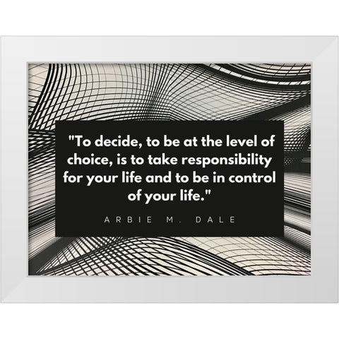 Arbie M. Dale Quote: Responsibility White Modern Wood Framed Art Print by ArtsyQuotes