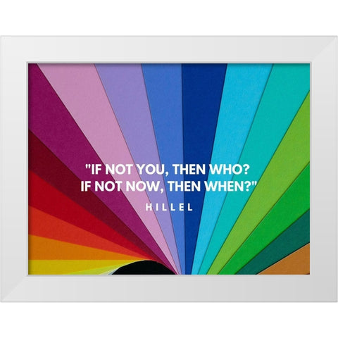Hillel Quote: If Not White Modern Wood Framed Art Print by ArtsyQuotes
