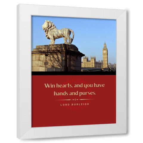 Lord Burleigh Quote: Win Hearts White Modern Wood Framed Art Print by ArtsyQuotes