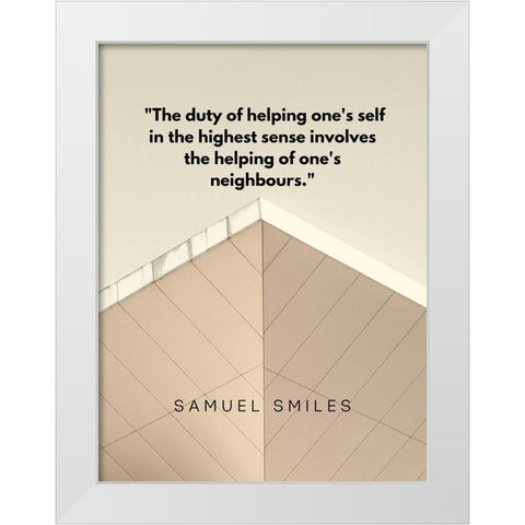 Samuel Smiles Quote: Duty of Helping White Modern Wood Framed Art Print by ArtsyQuotes