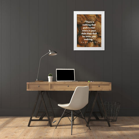 Mark Caine Quote: Owes You Nothing White Modern Wood Framed Art Print by ArtsyQuotes