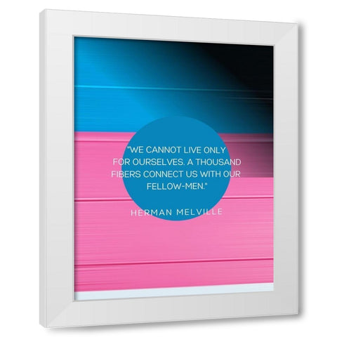 Herman Melville Quote: Thousand Fibers White Modern Wood Framed Art Print by ArtsyQuotes