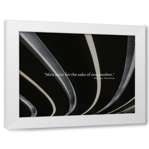 Marcus Aurelius Quote: Men Exist White Modern Wood Framed Art Print by ArtsyQuotes