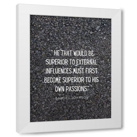 Samuel Johnson Quote: External Influences White Modern Wood Framed Art Print by ArtsyQuotes