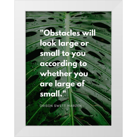 Orison Swett Marden Quote: Obstacles White Modern Wood Framed Art Print by ArtsyQuotes