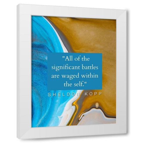 Sheldon Kopp Quote: Battles White Modern Wood Framed Art Print by ArtsyQuotes