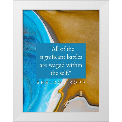 Sheldon Kopp Quote: Battles White Modern Wood Framed Art Print by ArtsyQuotes